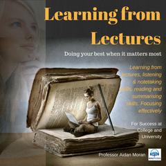 Learning from Lectures: For Success at College and University: For Success at College and University Audiobook, by Professor Aidan Moran