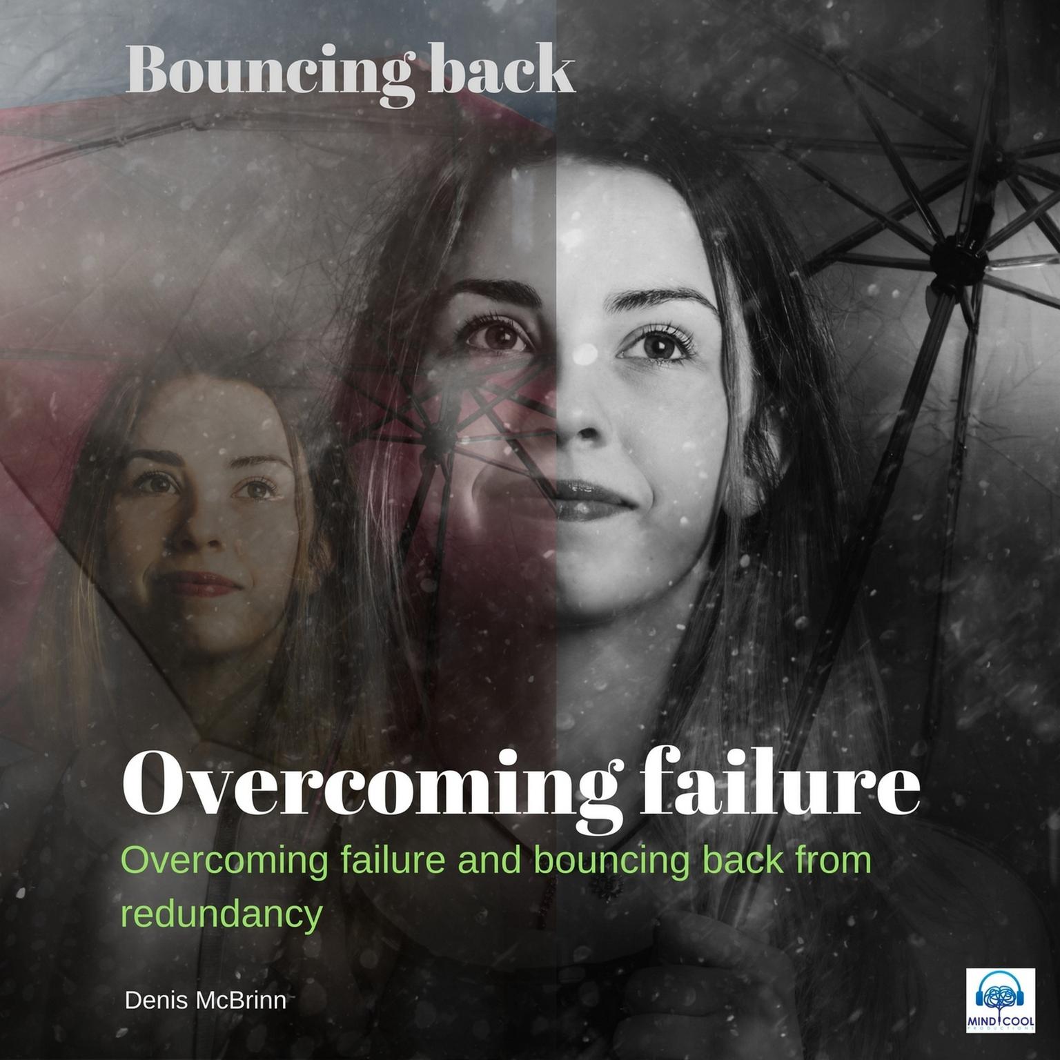 Overcoming Failure: Bouncing Back: Bouncing Back Audiobook, by Denis McBrinn