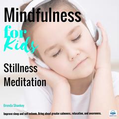 Stillness Meditation: Mindfulness for Kids Audiobook, by Brenda Shankey