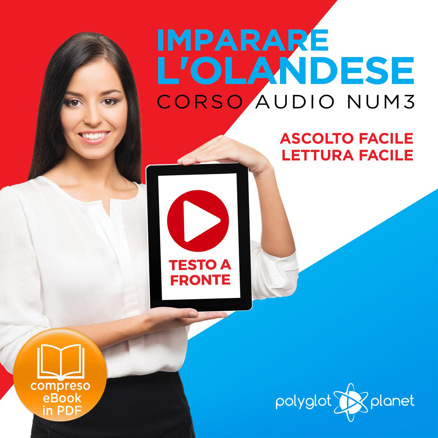 Imparare lOlandese - Lettura Facile - Ascolto Facile - Testo a Fronte: Olandese Corso Audio Num. 3 [Learn Dutch] Audiobook, by Polyglot Planet