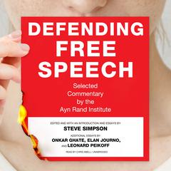 Defending Free Speech: Selected Commentary by the Ayn Rand Institute Audiobook, by Steve Simpson