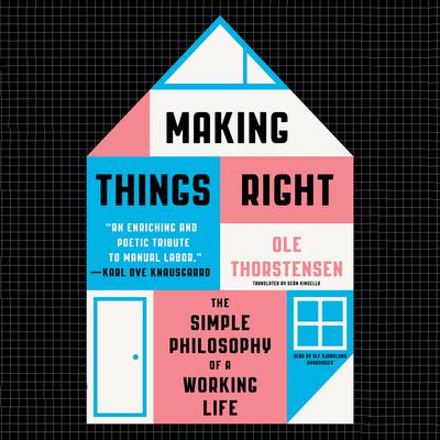 Making Things Right: The Simple Philosophy of a Working Life Audiobook, by Ole Thorstensen