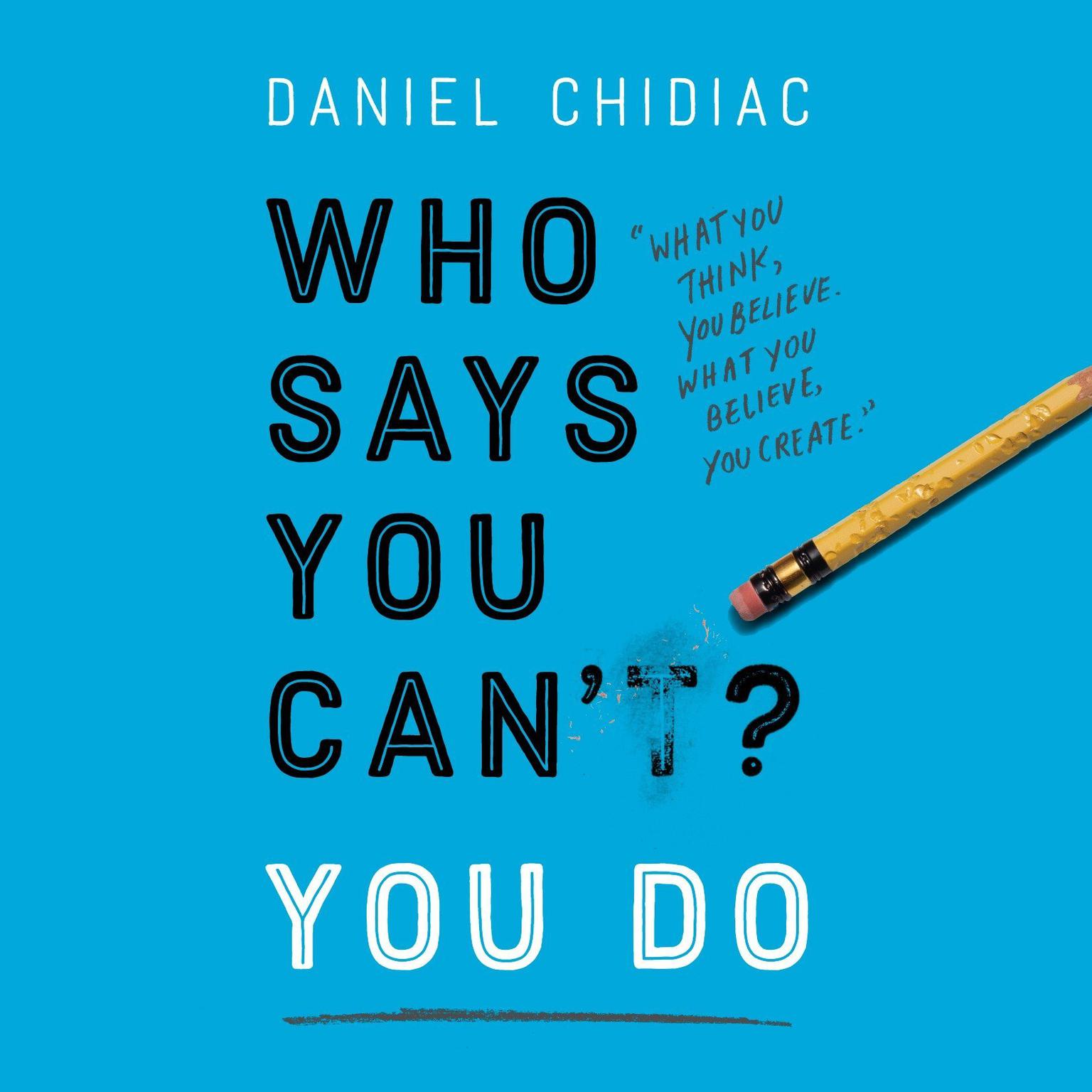 Who Says You Cant? You Do Audiobook, by Daniel Chidiac