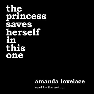 the princess saves herself in this one Audiobook, by Amanda Lovelace
