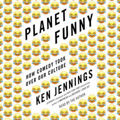 Planet Funny: How Comedy Took Over Our Culture Audiobook, by 