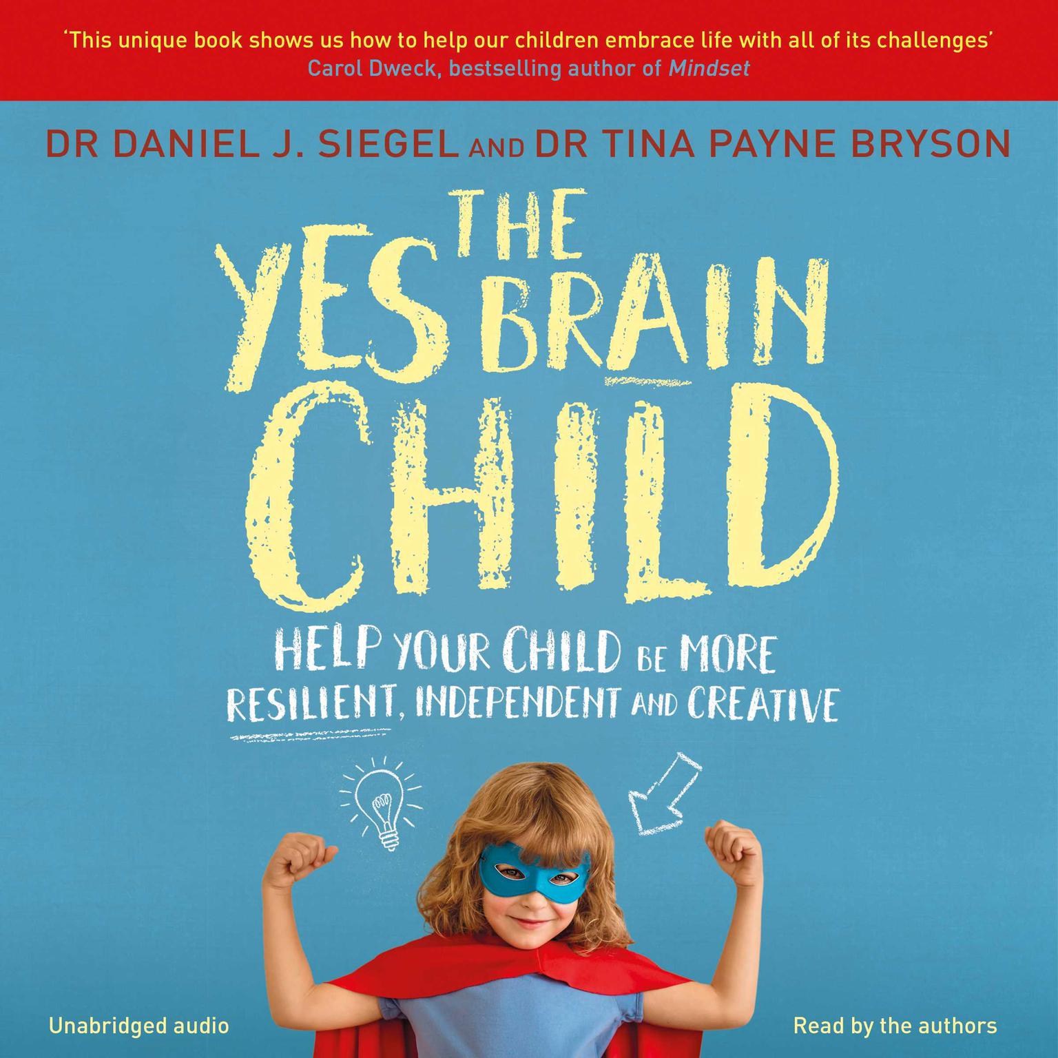 The Yes Brain Child: Help Your Child be More Resilient, Independent and Creative Audiobook, by Tina Payne Bryson