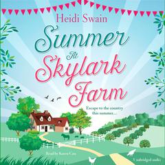 Summer at Skylark Farm: The perfect summer escape to the country Audiobook, by Heidi Swain