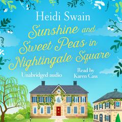 Sunshine and Sweet Peas in Nightingale Square: 'Pour out the Pimm's, pull out the deckchair and lose yourself in this lovely, sweet, summery story!' MILLY JOHNSON Audiobook, by Heidi Swain