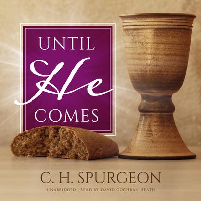 Until He Comes Audiobook, by Charles Spurgeon