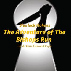 Audio Books : Sir Arthur Conan Doyle - Sherlock Holmes - The Adventure Of The The Bishops Rin Audiobook, by Arthur Conan Doyle