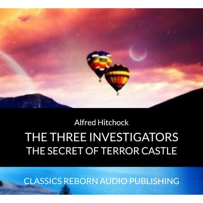 AUDIOBOOKS : Alfred Hitchock - The Three Investigators - Secret Of Terror Castle Audiobook, by Classics Reborn Audio Publishing