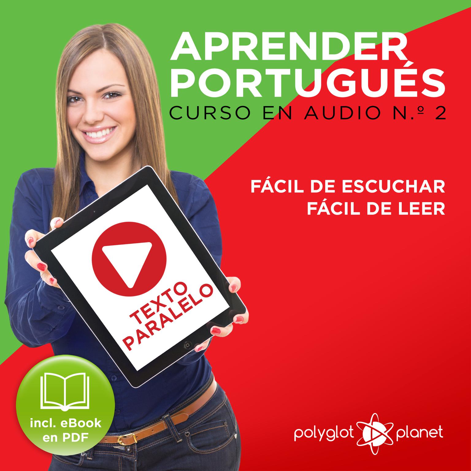Aprender Portugués - Texto Paralelo - Fácil de Leer - Fácil de Escuchar: Curso en Audio, No. 2 [Learn Portugese - Parallel Text - Easy Reader - Easy Audio: Audio Course No. 2]: Lectura Fácil en Portugués Audiobook, by Polyglot Planet