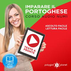 Imparare il Portoghese - Lettura Facile - Ascolto Facile - Testo a Fronte: Portoghese Corso Audio Num.1 [Learn Portuguese - Easy Reader - Easy Audio] Audiobook, by 
