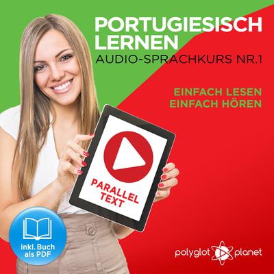 Portugiesisch Lernen: Einfach Lesen, Einfach Hören: Paralleltext: Portugiesisch Audio Sprachkurs Nr. 1 - Der Portugiesisch Easy Reader - Easy Audio Sprachkurs Audiobook, by Polyglot Planet