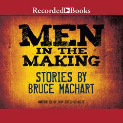 Men in the Making Audiobook, by Bruce Machart