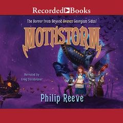 Mothstorm: The Horror from Beyond Audiobook, by Philip Reeve
