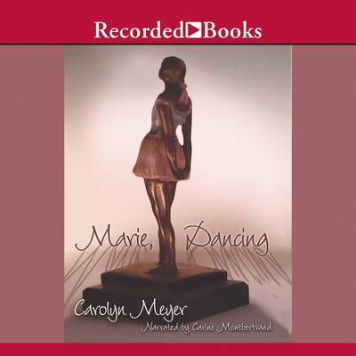 Marie, Dancing Audiobook, by Carolyn Meyer