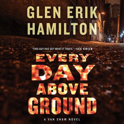Every Day Above Ground: A Van Shaw Novel Audiobook, by Glen Erik Hamilton