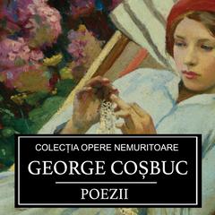 Poezii de George Cosbuc  Audiobook, by George Cosbuc