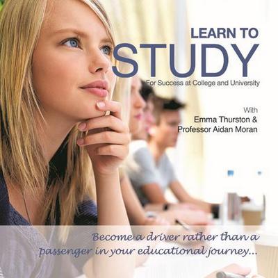Learn to Study: For Success at College and University Audiobook, by Aidan Moran