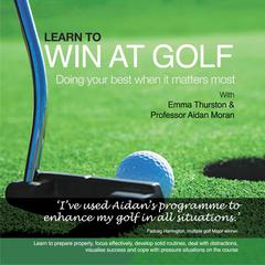 Learn to Win at Golf: Doing Your Best When It Matters Most Audiobook, by 