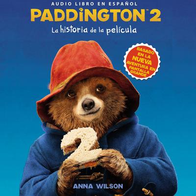 Paddington 2: La historia de la película Audiobook, by 