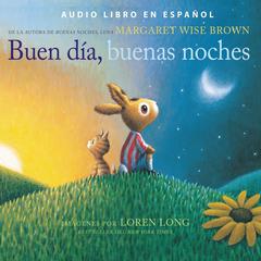 Buen día, buenas noches Audiobook, by Loren Long