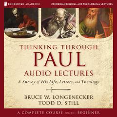 Thinking through Paul: Audio Lectures: A Survey of His Life, Letters, and Theology Audiobook, by Bruce W. Longenecker
