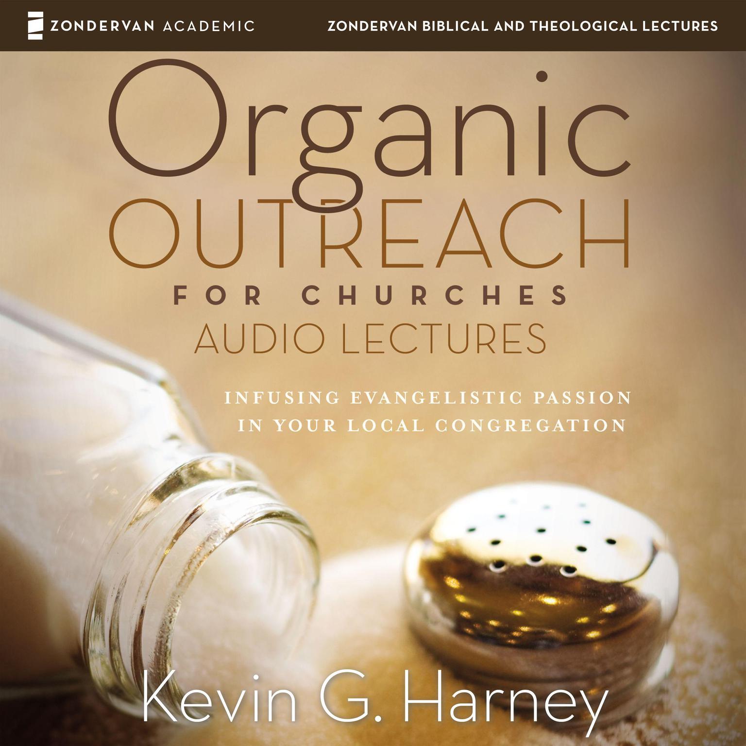 Organic Outreach for Churches: Audio Lectures: Infusing Evangelistic Passion into Your Local Congregation Audiobook, by Kevin G. Harney