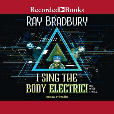 I Sing the Body Electric! Audiobook, by Ray Bradbury