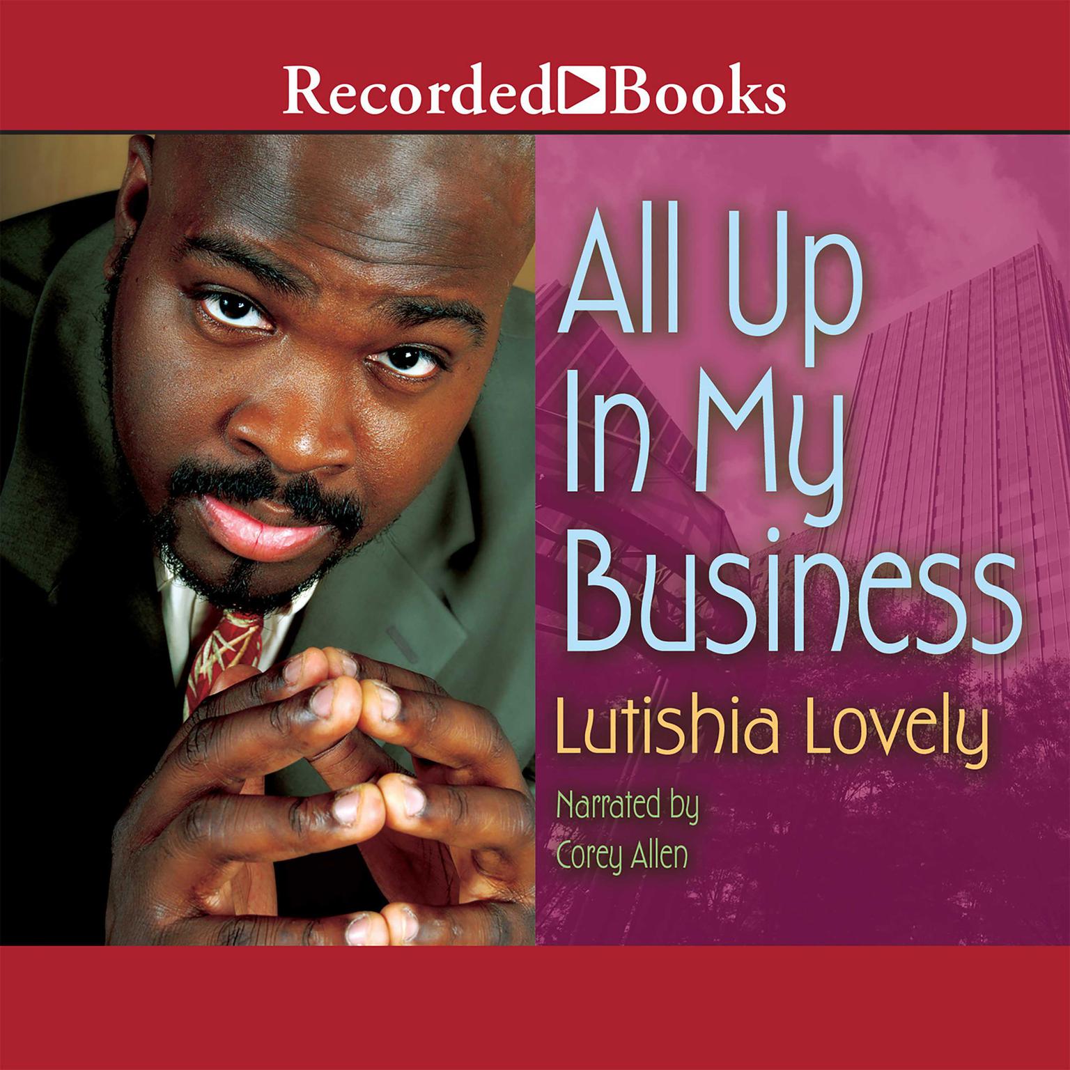 All Up in My Business Audiobook, by Lutishia Lovely