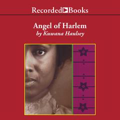 Angel of Harlem Audiobook, by Kuwana Haulsey