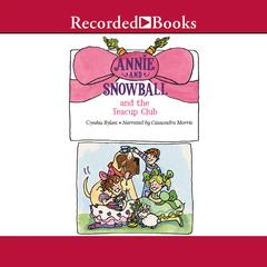 Annie and Snowball and the Teacup Club Audiobook, by Cynthia Rylant