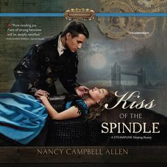 Kiss of the Spindle Audiobook, by Nancy Campbell Allen