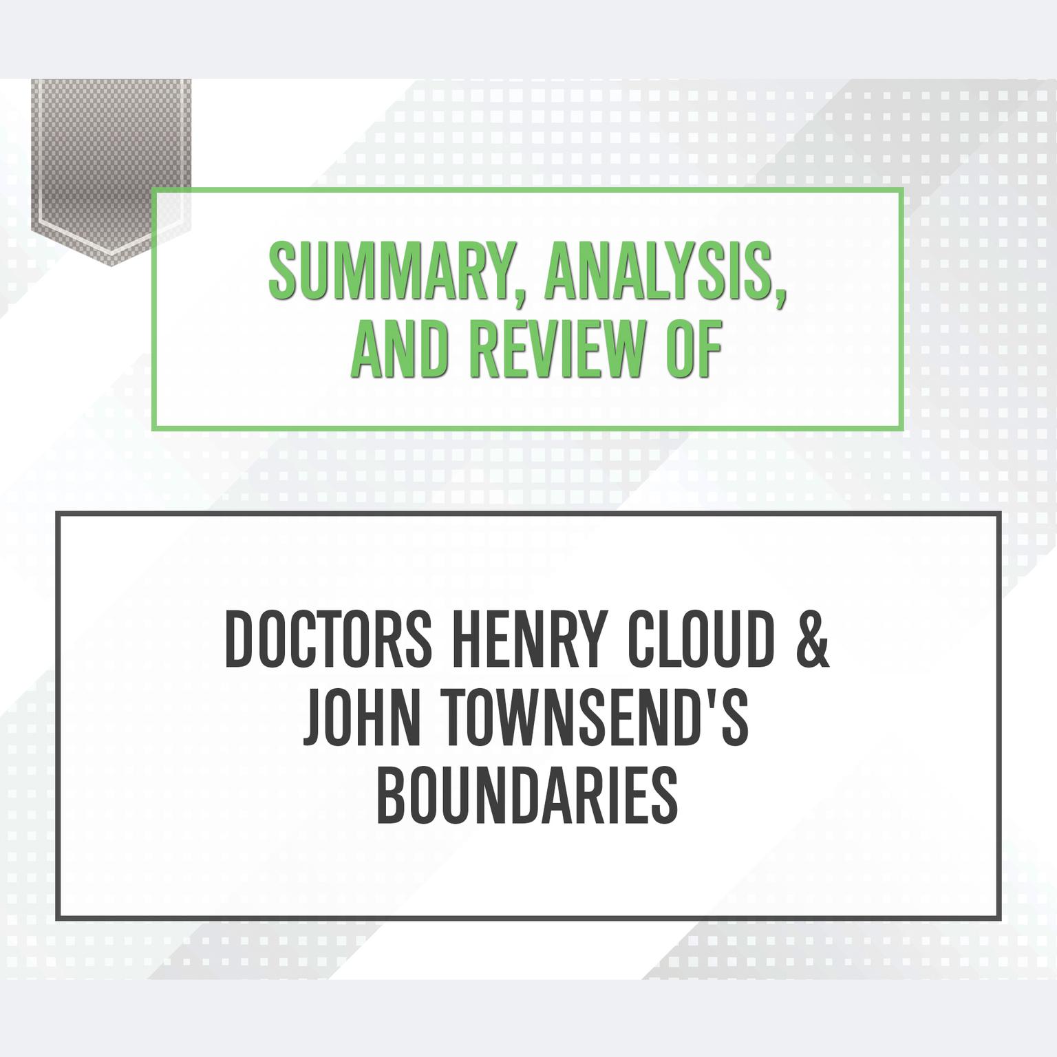 Summary, Analysis, and Review of Doctors Henry Cloud & John Townsends Boundaries Audiobook, by Start Publishing Notes