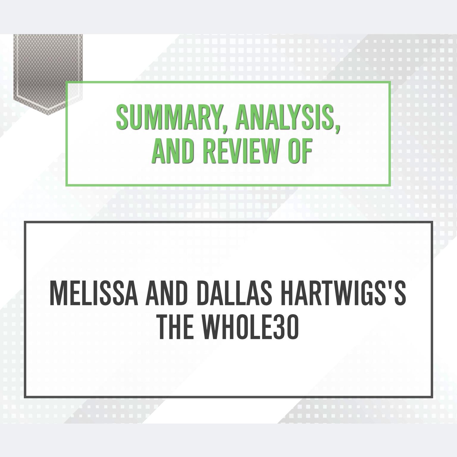 Summary, Analysis, and Review of Melissa and Dallas Hartwigss The Whole30 Audiobook, by Start Publishing Notes