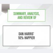 Summary, Analysis, and Review of Dan Harris