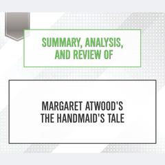 Summary, Analysis, and Review of Margaret Atwood's The Handmaid's Tale Audiobook, by 