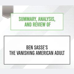 Summary, Analysis, and Review of Ben Sasses The Vanishing American Adult Audiobook, by Start Publishing Notes