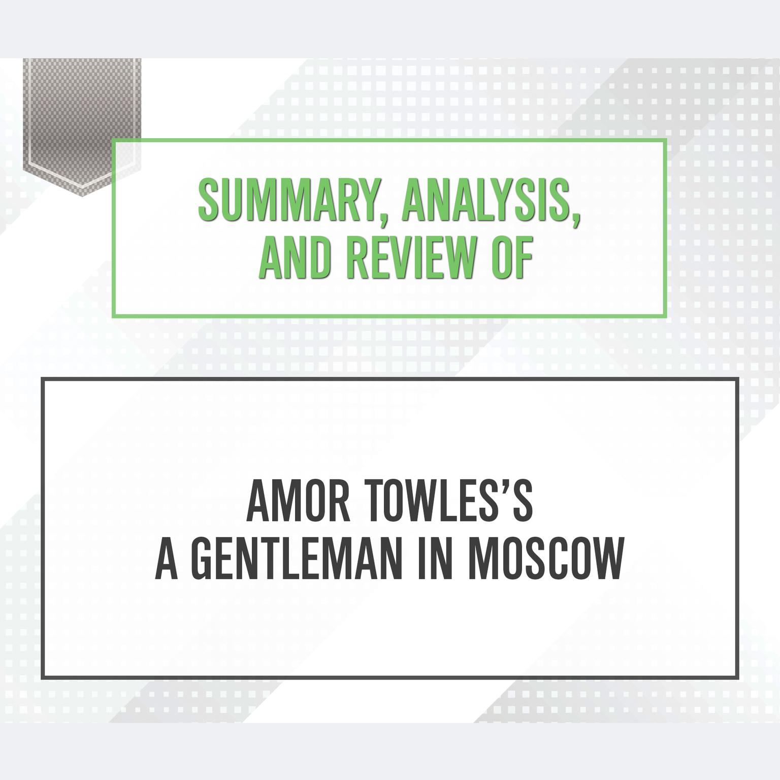 Summary, Analysis, and Review of Amor Towless A Gentleman in Moscow Audiobook, by Start Publishing Notes