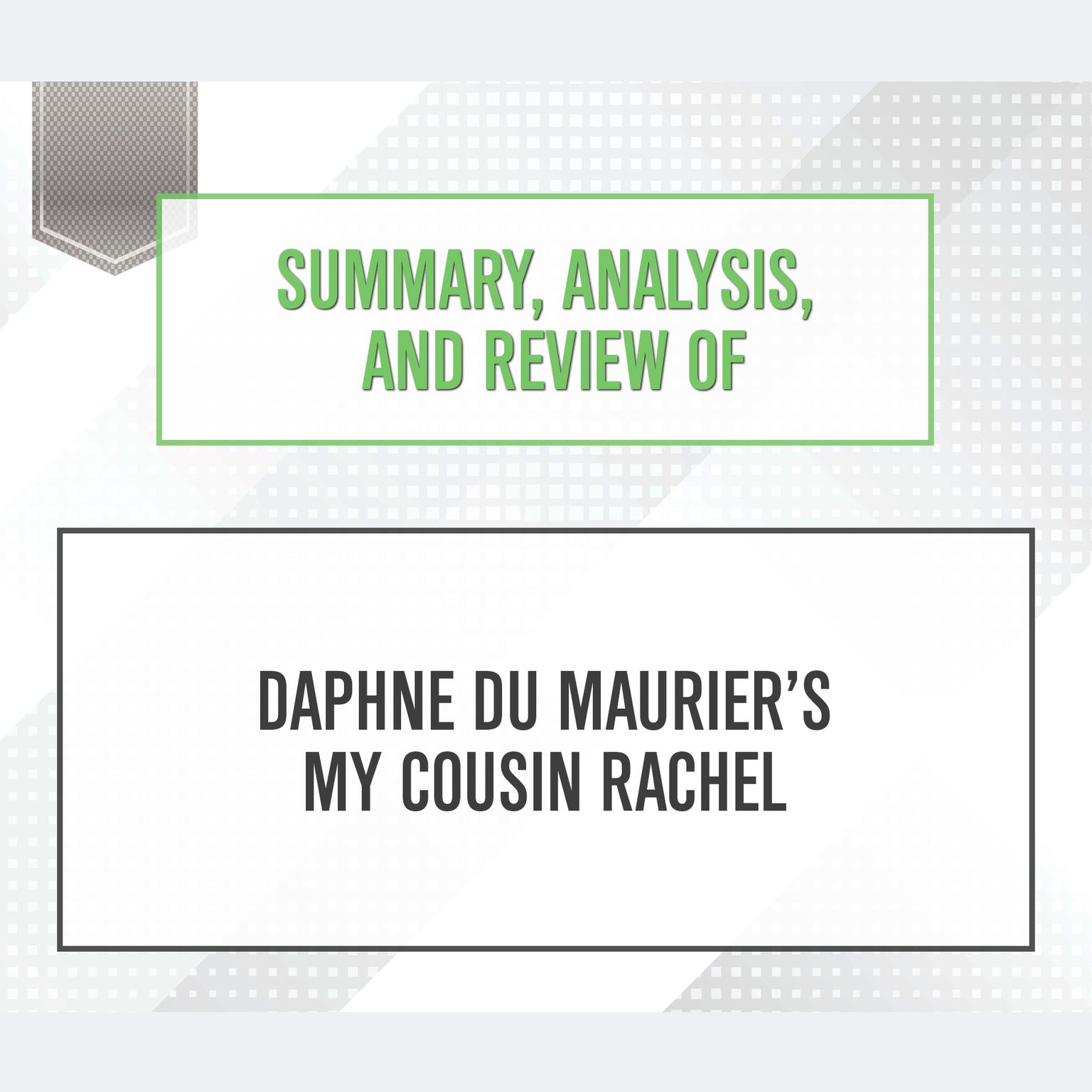 Summary, Analysis, and Review of Daphne du Mauriers My Cousin Rachel Audiobook, by Start Publishing Notes