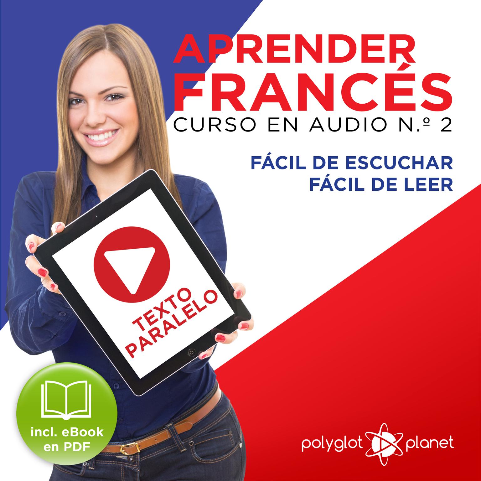 Aprender Francés - Texto Paralelo Curso en Audio, No. 2 - Fácil de Leer - Fácil de Escuchar [Learn French - Parallel Text Audio Course No. 2] Audiobook, by Polyglot Planet