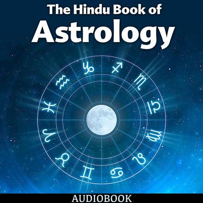 The Hindu Book of Astrology Audiobook, by 