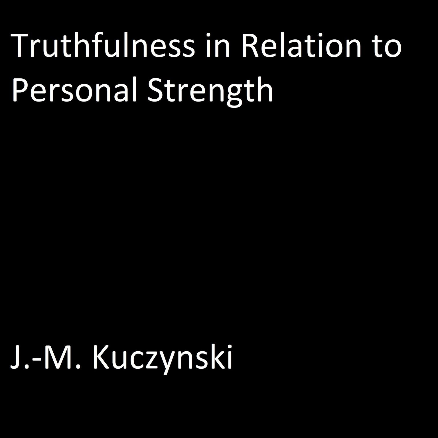 Truthfulness in Relation to Personal Strength  Audiobook, by J. M. Kuczynski