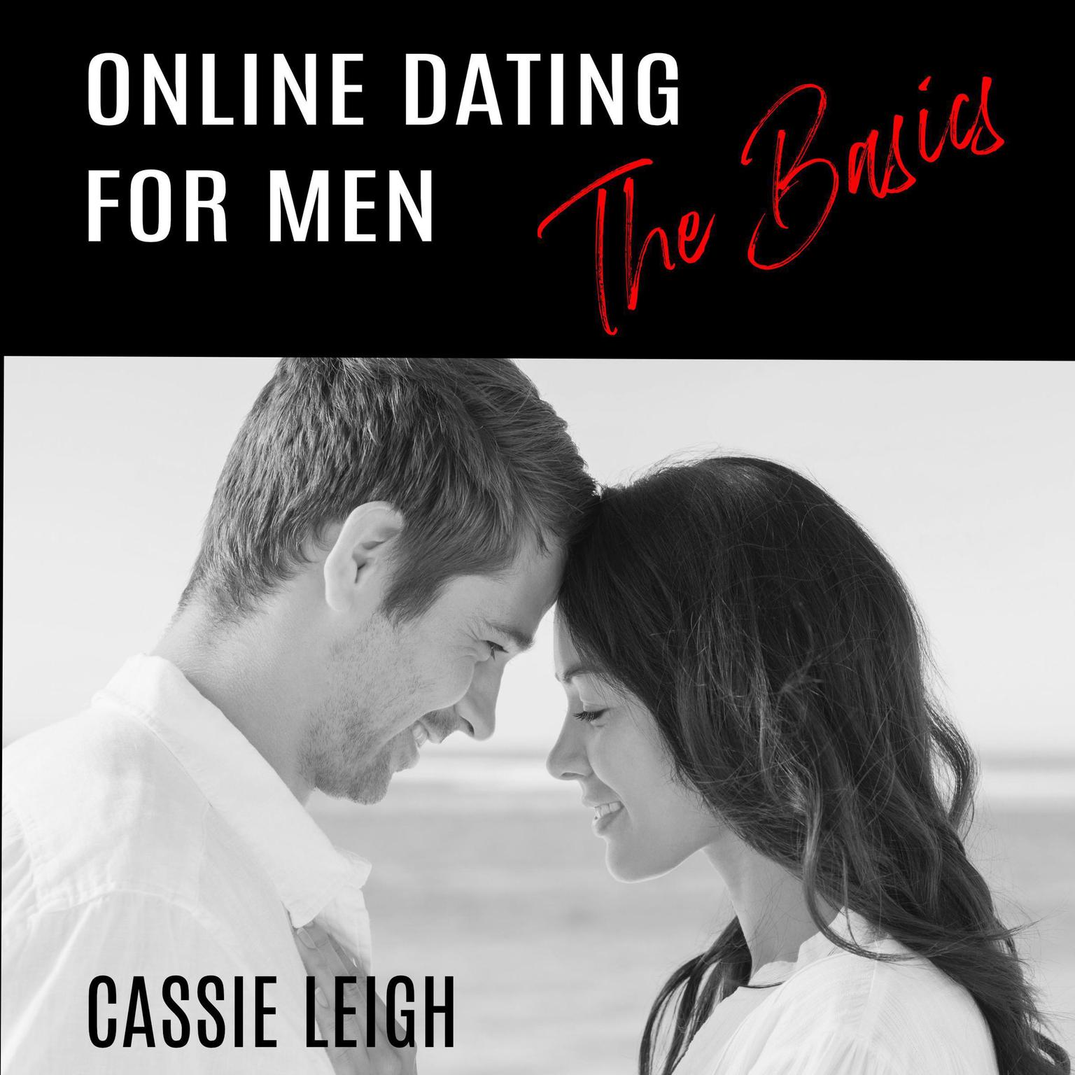 Online Dating for Men: The Basics Audiobook, by Cassie Leigh