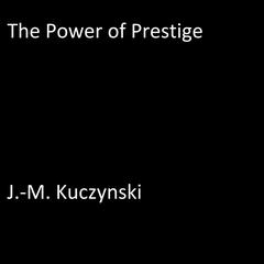 The Power of Prestige Audiobook, by J. M. Kuczynski