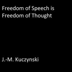 Freedom of Speech is Freedom of Thought Audiobook, by J. M. Kuczynski