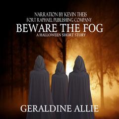 Beware The Fog: A Halloween Short Story Audiobook, by Geraldine Allie