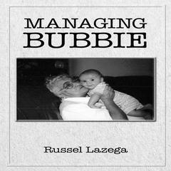Managing Bubbie Audiobook, by Russel Lazega