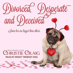 Divorced, Desperate and Deceived Audiobook, by Christie Craig